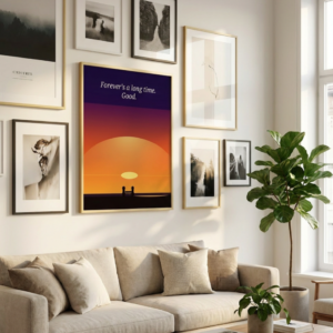 Digital Print. A vast amber and violet sunset background, two tiny silhouettes hand in hand in the horizon. Typography Reads Forever's a long time. Good. A breathtaking minimalist print that would look good on large canvas.